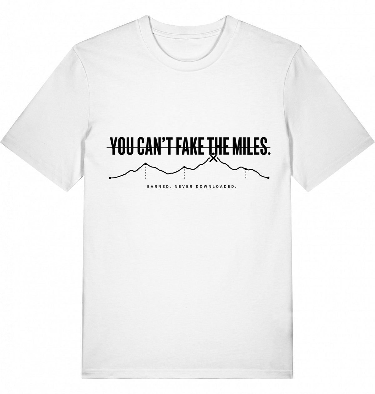 YOU CAN'T FAKE THE MILES Unisex T-Shirt - Black Print - Flat Mockup